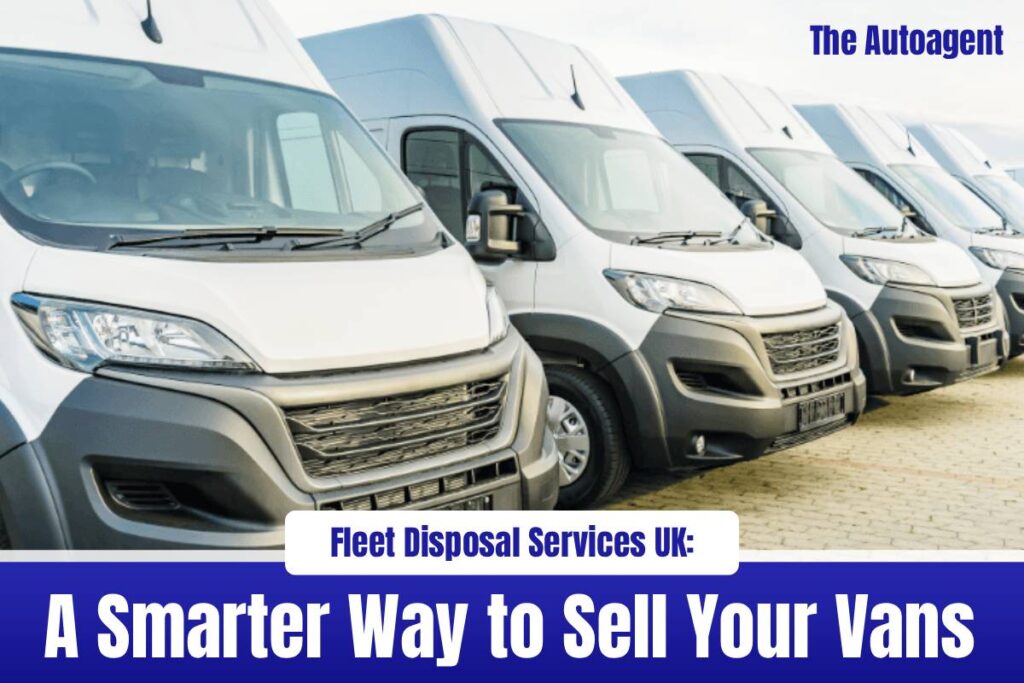Fleet Disposal Services UK: A Smarter Way to Sell Your Vans